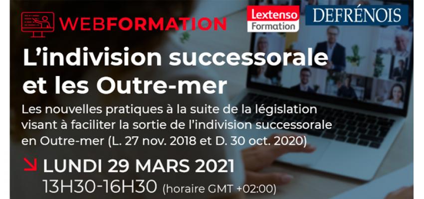 Webformation Defrénois "L’indivision successorale et les Outre-mer"