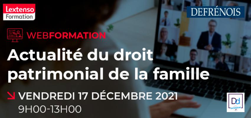 Webformation Defrénois "Actualité du droit patrimonial de la famille" Webformation Defrénois "Actualité du droit patrimonial de la famille"