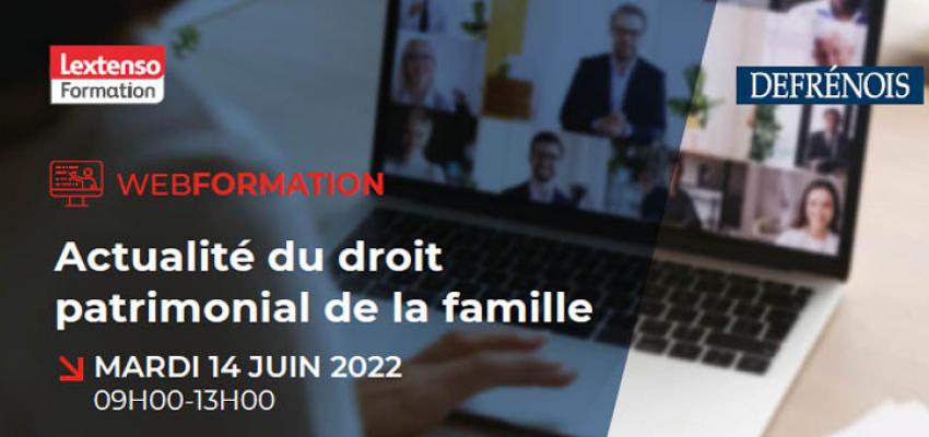 Webformation Defrénois "Actualité du droit patrimonial de la famille"