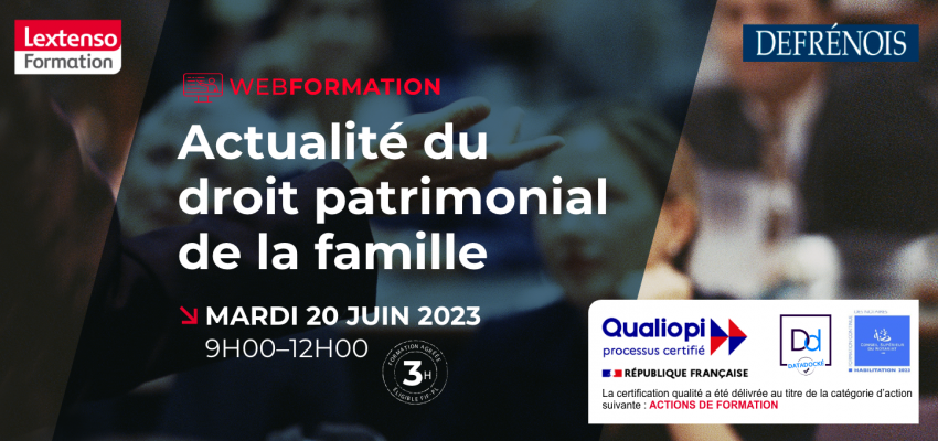 Webformation Defrénois "Actualité du droit patrimonial de la famille"