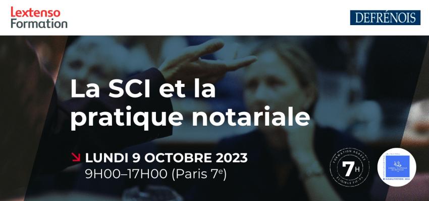 Formation Defrénois "La SCI et la pratique notariale" Formation Defrénois "La SCI et la pratique notariale"