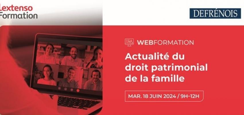 Webformation Defrénois "Actualité du droit patrimonial de la famille"