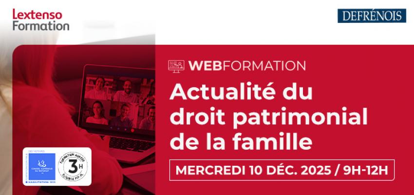 Webformation Defrénois "Actualité du droit patrimonial de la famille"